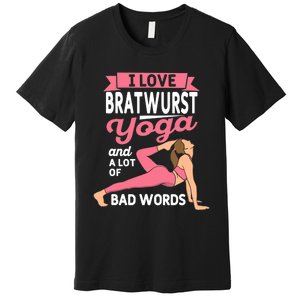 Bratwurst Yoga And Lot Of Bad Words Pilates Funny Yogi Humor Premium T-Shirt