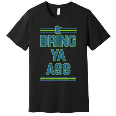 Bring Ya Ass To Minnesota Premium T-Shirt