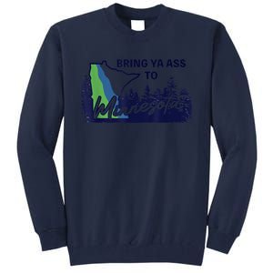 Bring Ya Ass To Minnesota Tall Sweatshirt