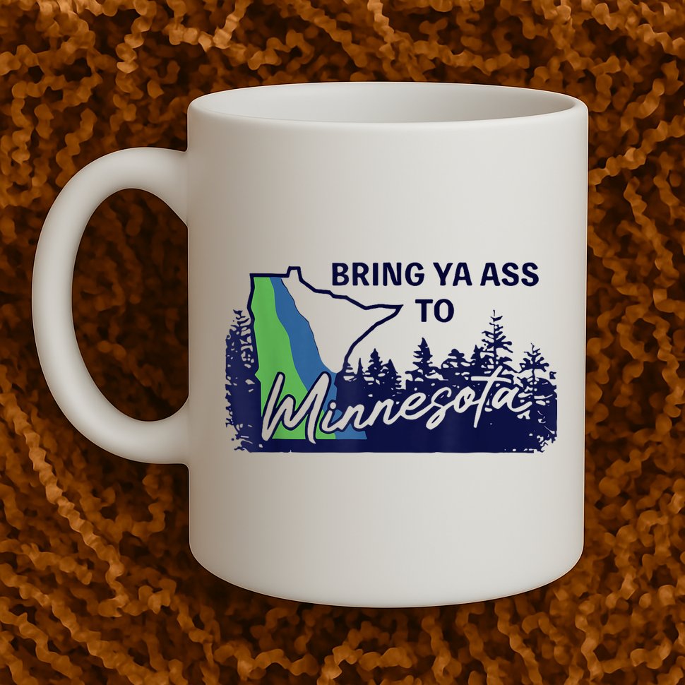 Bring Ya Ass To Minnesota Mug