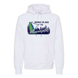 Bring Ya Ass To Minnesota Premium Hoodie