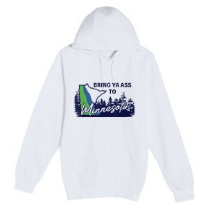 Bring Ya Ass To Minnesota Premium Pullover Hoodie