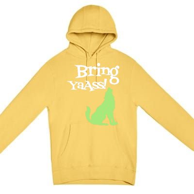 Bring Ya Ass Funny Gift Premium Pullover Hoodie