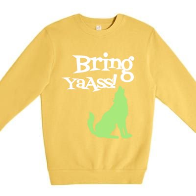 Bring Ya Ass Funny Gift Premium Crewneck Sweatshirt