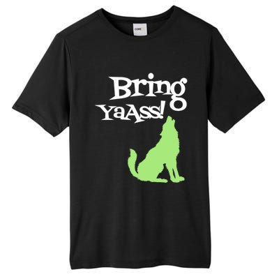 Bring Ya Ass Funny Gift Tall Fusion ChromaSoft Performance T-Shirt