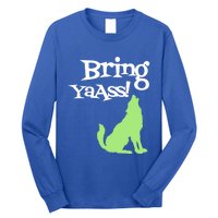 Bring Ya Ass Funny Gift Long Sleeve Shirt