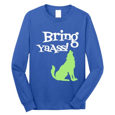 Bring Ya Ass Funny Gift Long Sleeve Shirt