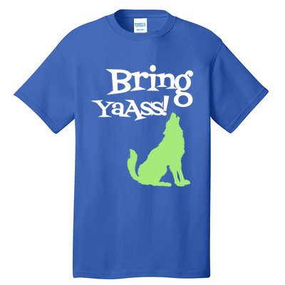 Bring Ya Ass Funny Gift Tall T-Shirt