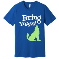 Bring Ya Ass Funny Gift Premium T-Shirt