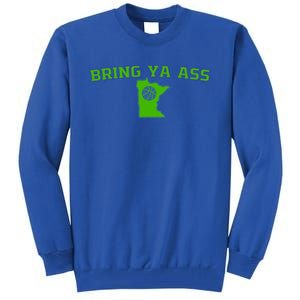 Bring Ya Ass Gift Tall Sweatshirt