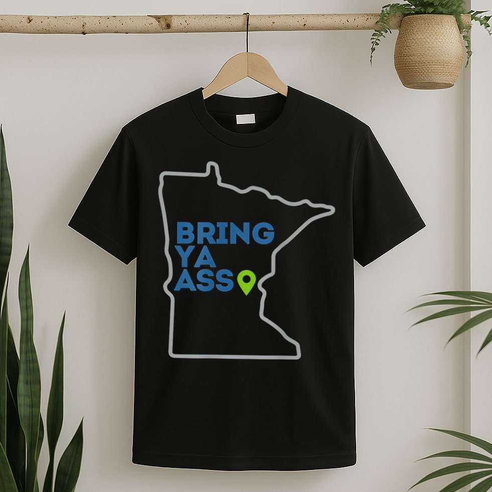 Bring Ya Ass To Minnesota Mn T-Shirt