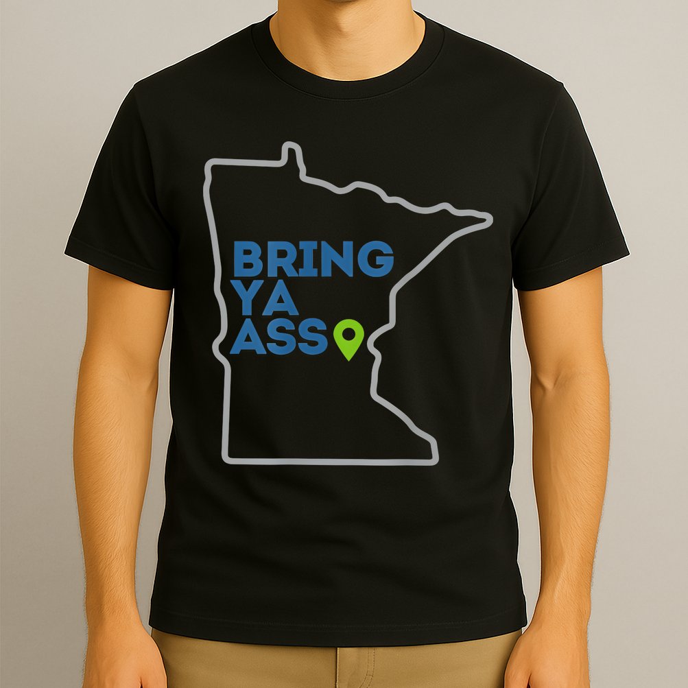 Bring Ya Ass To Minnesota Mn T-Shirt