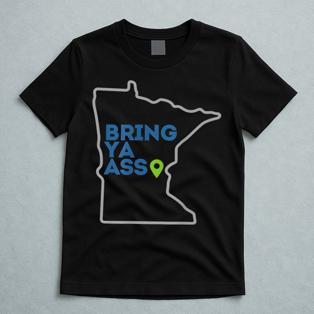 Bring Ya Ass To Minnesota Mn T-Shirt
