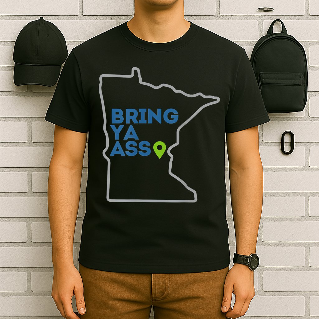 Bring Ya Ass To Minnesota Mn T-Shirt