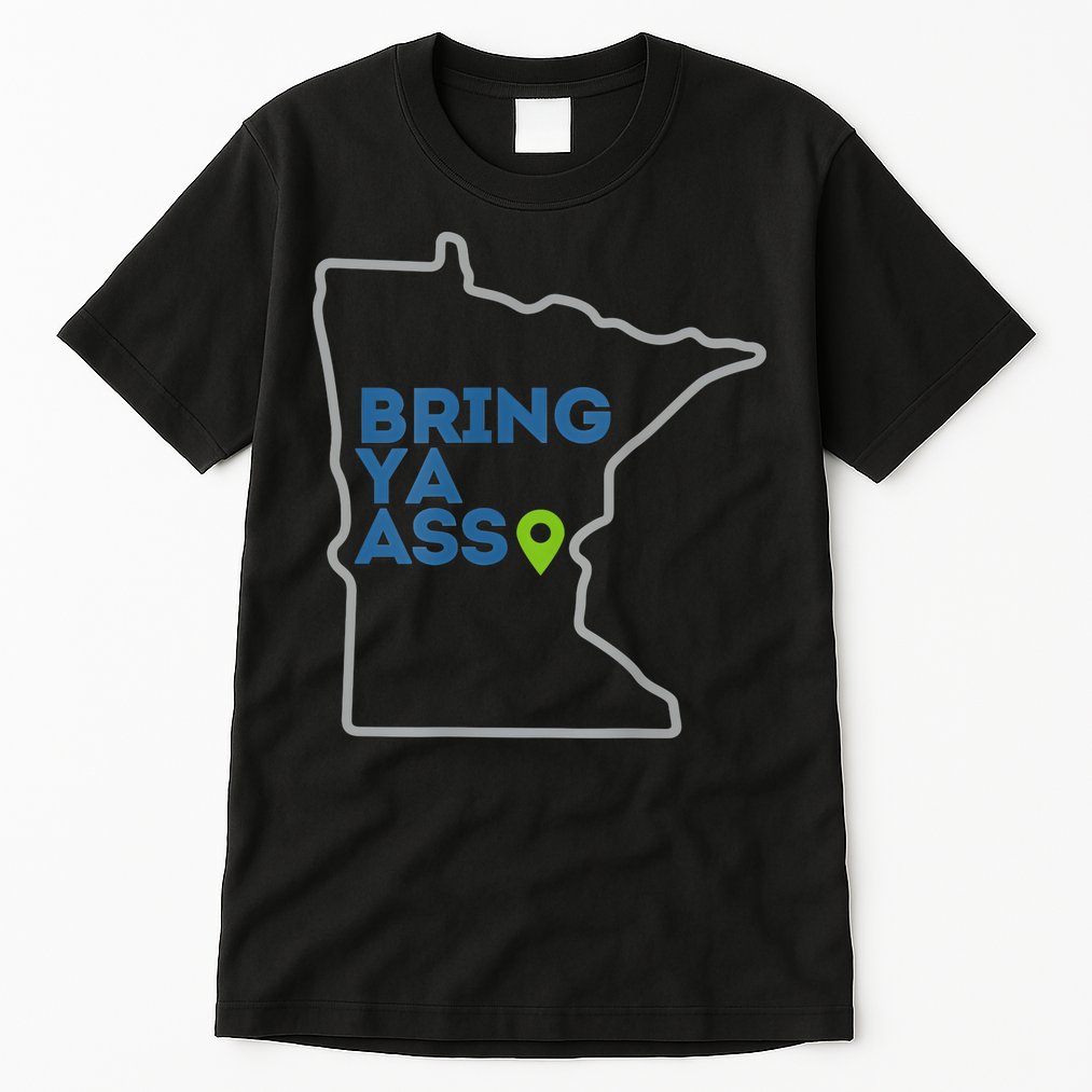 Bring Ya Ass To Minnesota Mn Tall T-Shirt