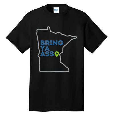 Bring Ya Ass To Minnesota Mn Tall T-Shirt