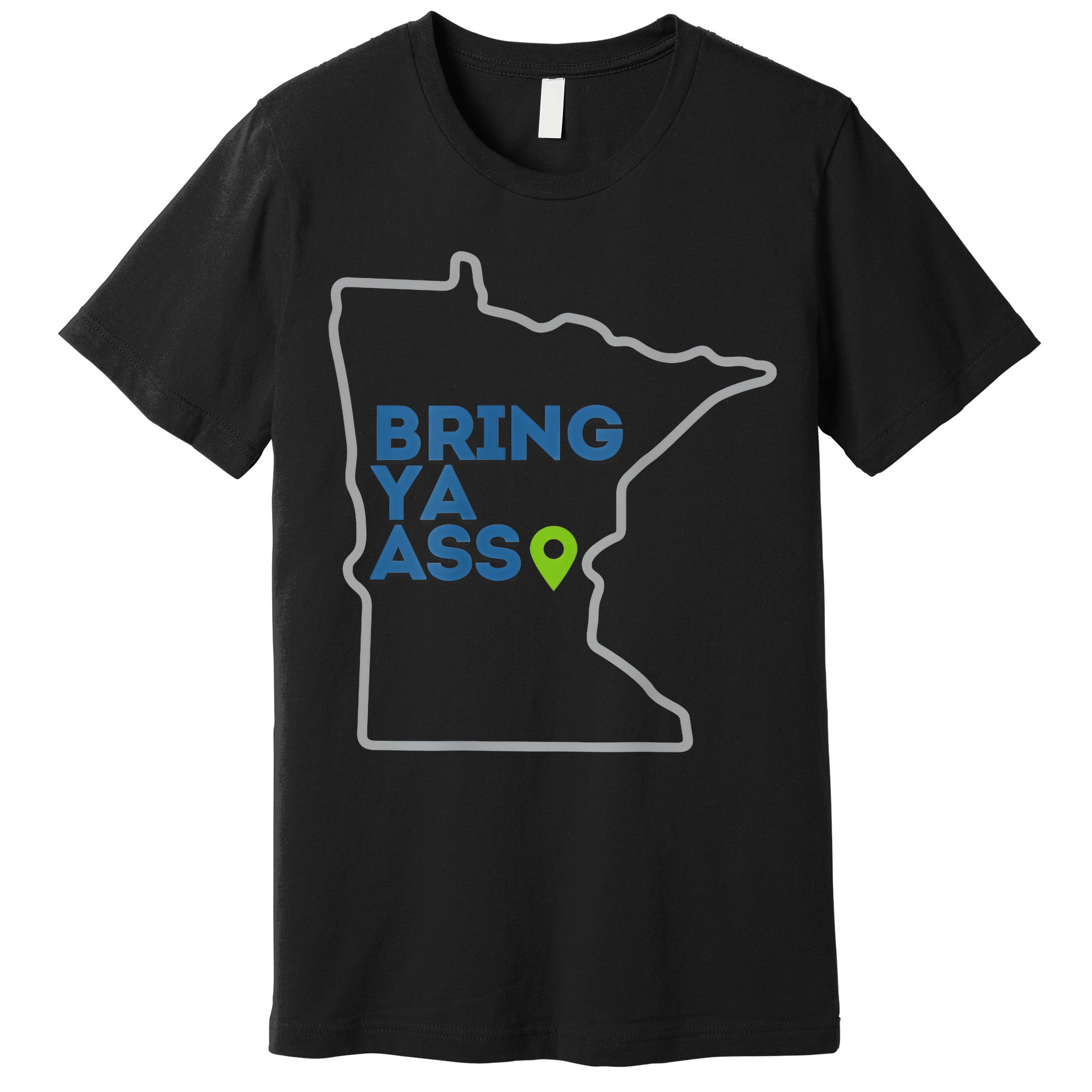 Bring Ya Ass To Minnesota Mn Premium T-Shirt