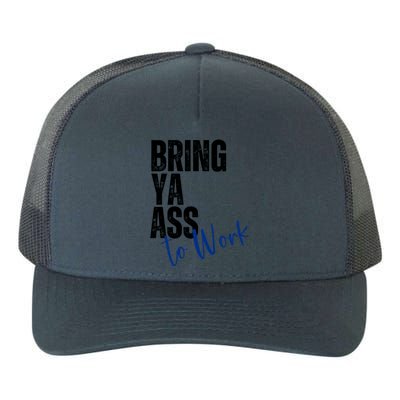 Bring Ya Ass To Work Funny Retro Distressed Gift Yupoong Adult 5-Panel Trucker Hat