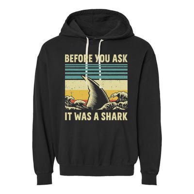 Before Your Ask It Was A Shark Funny Amputation Surgery Garment-Dyed Fleece Hoodie