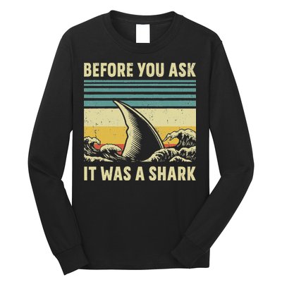 Before Your Ask It Was A Shark Funny Amputation Surgery Long Sleeve Shirt
