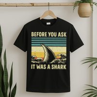 Before Your Ask It Was A Shark Funny Amputation Surgery T-Shirt