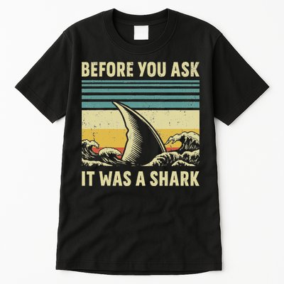 Before Your Ask It Was A Shark Funny Amputation Surgery Tall T-Shirt