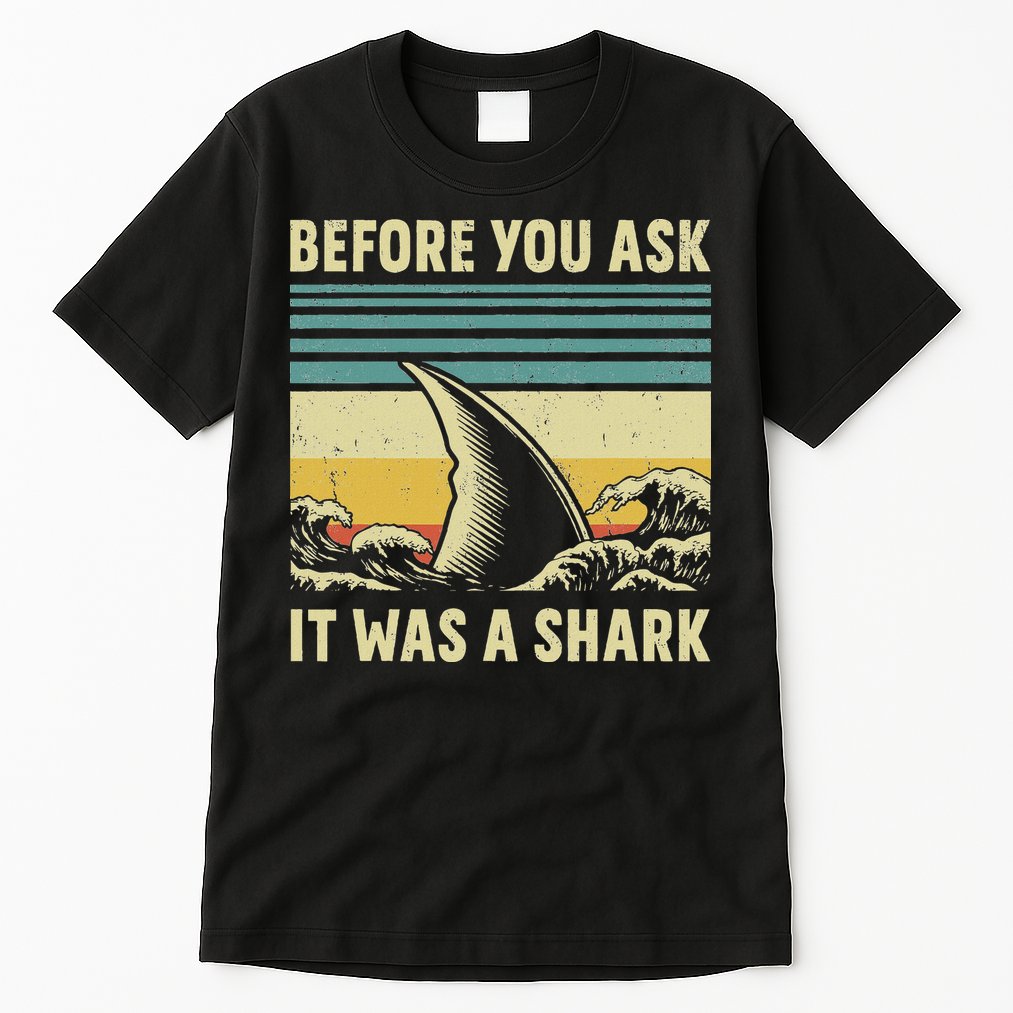 Before Your Ask It Was A Shark Funny Amputation Surgery Tall T-Shirt