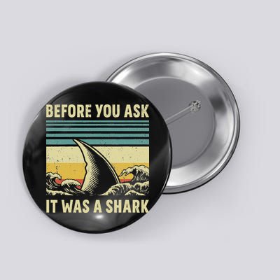 Before Your Ask It Was A Shark Funny Amputation Surgery Button