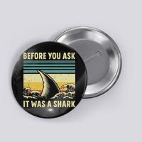 Before Your Ask It Was A Shark Funny Amputation Surgery Button