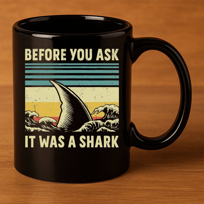 Before Your Ask It Was A Shark Funny Amputation Surgery 11oz C Handle Ceramic Mug
