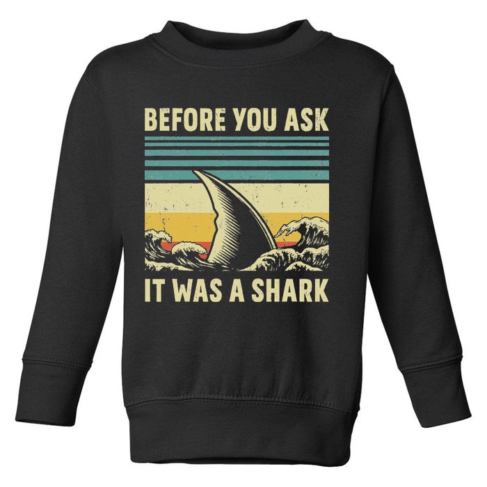 Before Your Ask It Was A Shark Funny Amputation Surgery Toddler Sweatshirt