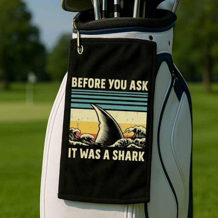 Before Your Ask It Was A Shark Funny Amputation Surgery Golf Towel