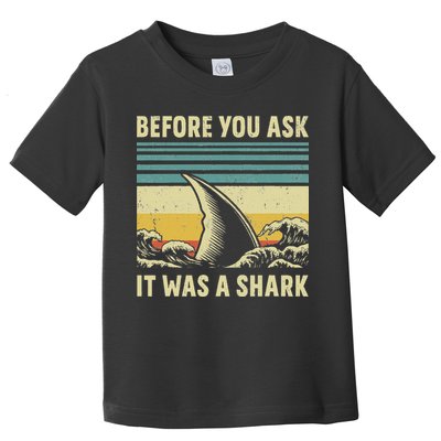 Before Your Ask It Was A Shark Funny Amputation Surgery Toddler T-Shirt