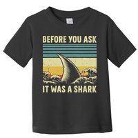 Before Your Ask It Was A Shark Funny Amputation Surgery Toddler T-Shirt