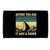 Before Your Ask It Was A Shark Funny Amputation Surgery Microfiber Hand Towel