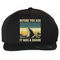 Before Your Ask It Was A Shark Funny Amputation Surgery Wool Snapback Cap