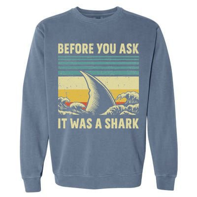 Before Your Ask It Was A Shark Funny Amputation Surgery Garment-Dyed Sweatshirt