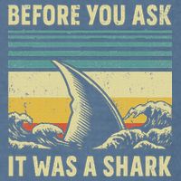 Before Your Ask It Was A Shark Funny Amputation Surgery Garment-Dyed Sweatshirt