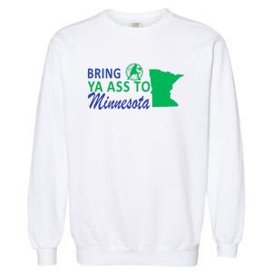 Bring Ya Ass To Minnesota Funny Minnesota Anthony Garment-Dyed Sweatshirt