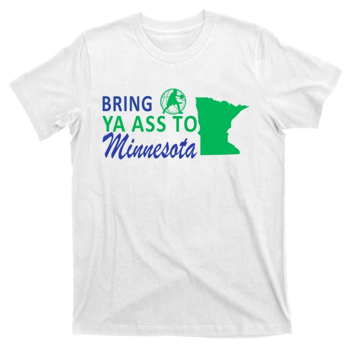 Bring Ya Ass To Minnesota Funny Minnesota Anthony T-Shirt