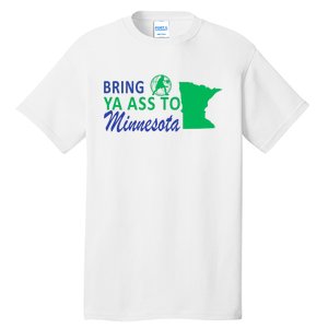 Bring Ya Ass To Minnesota Funny Minnesota Anthony Tall T-Shirt