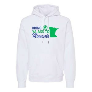 Bring Ya Ass To Minnesota Funny Minnesota Anthony Premium Hoodie