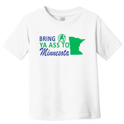 Bring Ya Ass To Minnesota Funny Minnesota Anthony Toddler T-Shirt