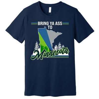 Bring Ya Ass To Minnesota Basketball Sports Fan Premium T-Shirt