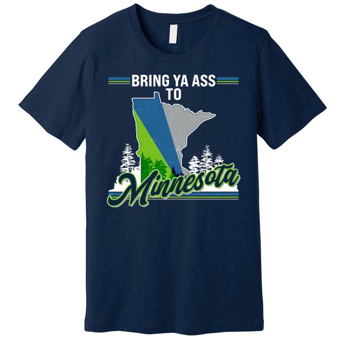 Bring Ya Ass To Minnesota Basketball Sports Fan Premium T-Shirt