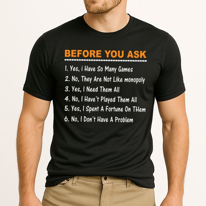 Before You Ask Yes I Have So Many Games Funny Board Game Performance Shirt
