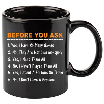 Before You Ask Yes I Have So Many Games Funny Board Game 11oz C Handle Ceramic Mug