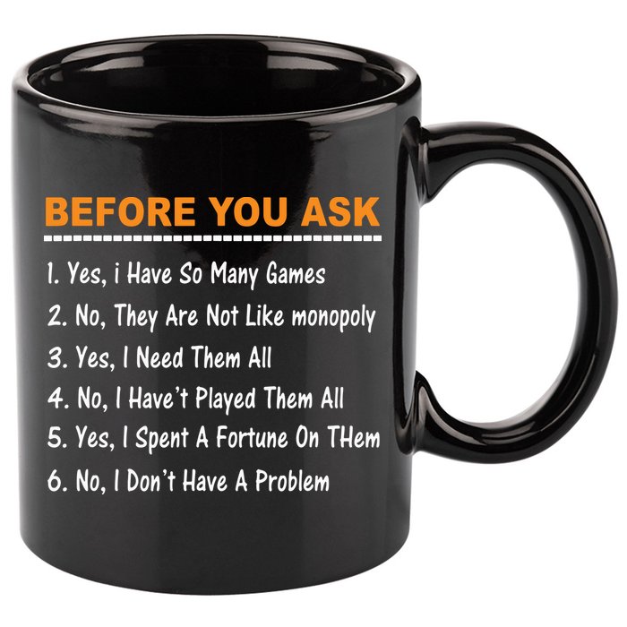Before You Ask Yes I Have So Many Games Funny Board Game 11oz C Handle Ceramic Mug