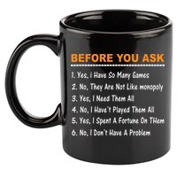 Before You Ask Yes I Have So Many Games Funny Board Game 11oz C Handle Ceramic Mug