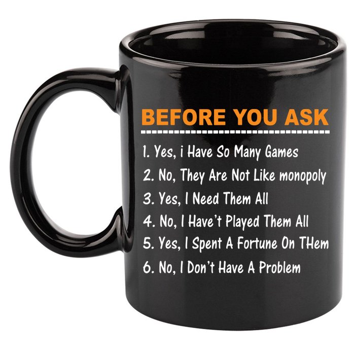 Before You Ask Yes I Have So Many Games Funny Board Game 11oz C Handle Ceramic Mug